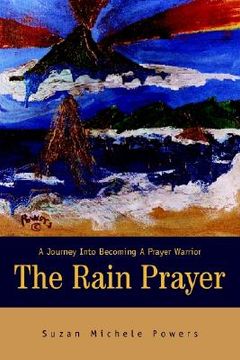portada the rain prayer: a journey into becoming a prayer warrior (en Inglés)