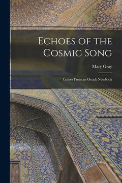 portada Echoes of the Cosmic Song; Leaves From an Occult Notebook (en Inglés)
