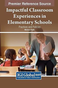 portada Impactful Classroom Experiences in Elementary Schools: Practices and Policies (in English)