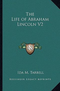 portada the life of abraham lincoln v2 (en Inglés)