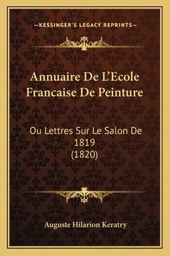 portada Annuaire De L'Ecole Francaise De Peinture: Ou Lettres Sur Le Salon De 1819 (1820) (in French)
