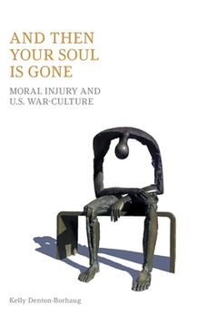 portada And Then Your Soul Is Gone: Moral Injury and Us War-Culture (en Inglés)
