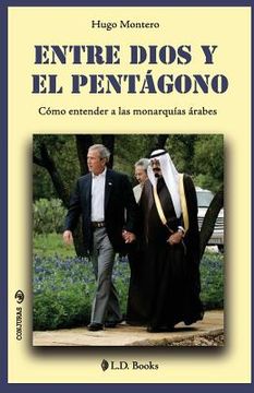 portada Entre Dios y el Pentagono: Como entender a las monarquias arabes