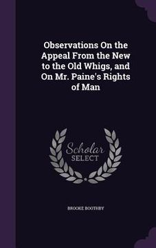 portada Observations On the Appeal From the New to the Old Whigs, and On Mr. Paine's Rights of Man (in English)