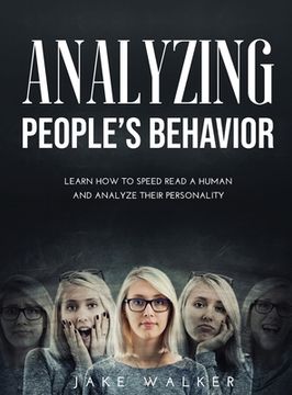 portada Analyzing People's Behavior: Learn How to Speed Read a Human and Analyze Their Personality (in English)