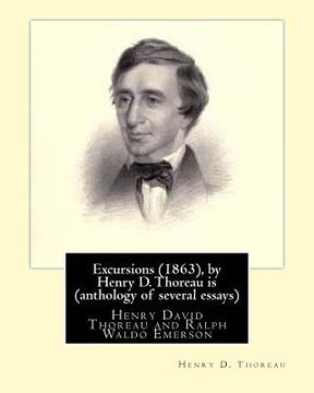 portada Excursions (1863), by Henry D. Thoreau is (anthology of several essays): Ralph Waldo Emerson (May 25, 1803 - April 27, 1882), known professionally as (en Inglés)