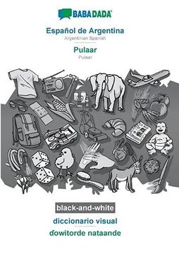 portada Babadada Black-And-White, Español de Argentina - Pulaar, Diccionario Visual - ƊOwitorde Nataande: Argentinian Spanish - Pulaar, Visual Dictionary (in Spanish)