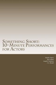 portada Something Short: 10-Minute Performances for Actors (en Inglés)