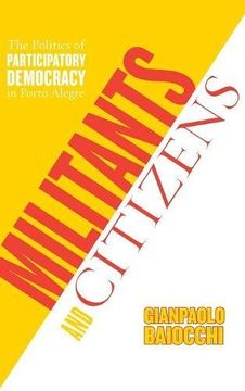 portada Militants and Citizens: The Politics of Participatory Democracy in Porto Alegre (en Inglés)