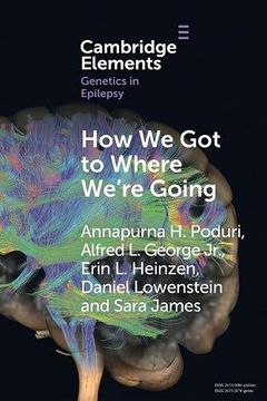 portada How we got to Where We'Re Going (Elements in Genetics in Epilepsy) (en Inglés)