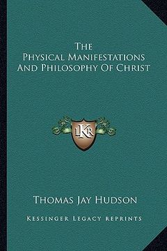 portada the physical manifestations and philosophy of christ (en Inglés)