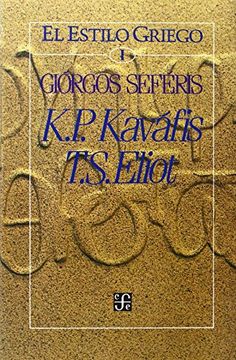 portada El Estilo Griego, i: K. P. Kaváfis, t. S. Eliot (el Estilo Griego, i (in Spanish)