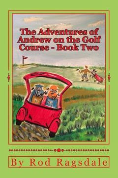 portada The Adventures of Andrew on the Golf Course Book Two: Book Two - Danger (en Inglés)