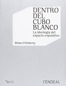 portada Dentro del Cubo Blanco: La Ideología del Espacio Expositivo (in Spanish)