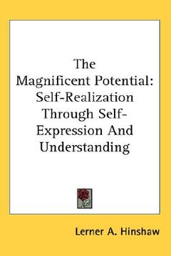 portada the magnificent potential: self-realization through self-expression and understanding (en Inglés)