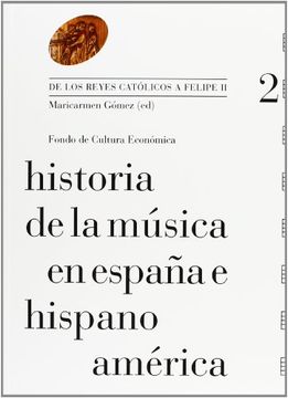portada Historia de la Música en España e Hispanoamérica, Vol. 2. De los Reyes Católicos a Felipe ii