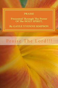 portada PRAISE Presented Through The Power Of The HOLY SPIRIT, By Gayle Yvonne Simpson (in English)