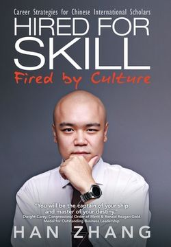 portada Hired for Skill Fired by Culture: Career Strategies for Chinese International Scholars (en Inglés)
