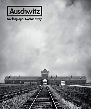 portada Auschwitz: Not Long Ago. Not far Away. (en Inglés)