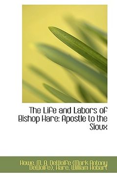 portada the life and labors of bishop hare: apostle to the sioux