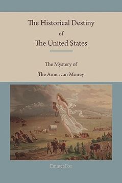 portada the historical destiny of the united states: the mystery of the american money (in English)