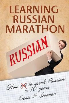 portada Learning Russian Marathon: How to Speak Russian in 10 Years (en Inglés)