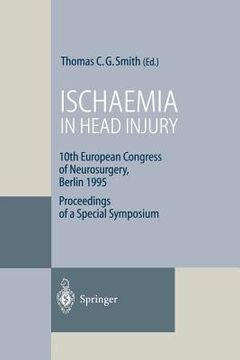 portada ischaemia in head injury: 10th european congress of neurosurgery, berlin 1995 proceedings of a special symposium (en Inglés)