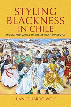 portada Styling Blackness in Chile: Music and Dance in the African Diaspora (en Inglés)