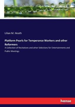 portada Platform Pearls for Temperance Workers and other Reformers: A Collection of Recitations and other Selections for Entertainments and Public Meetings (en Inglés)