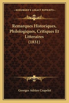 portada Remarques Historiques, Philologiques, Critiques Et Litteraires (1831) (en Francés)