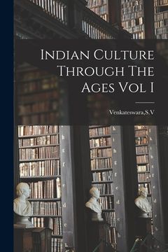 portada Indian Culture Through The Ages Vol I (en Inglés)