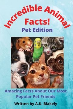 portada Incredible Animal Facts: Pet Edition (en Inglés)