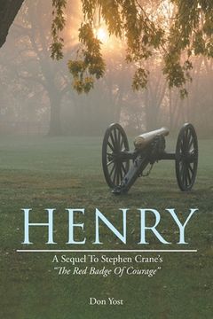 portada Henry: A Sequel to Stephen Crane's the Red Badge of Courage (en Inglés)
