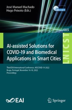 portada Ai-Assisted Solutions for Covid-19 and Biomedical Applications in Smart Cities: Third Eai International Conference, Aiscovid-19 2022, Braga, Portugal,