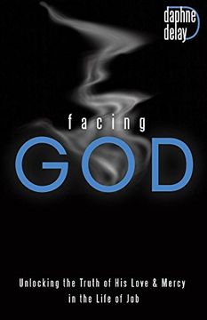 portada Facing God: Unlocking the Truth of his Love & Mercy in the Life of job 