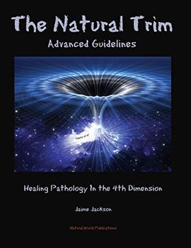 portada The Natural Trim: Advanced Guidelines: Healing Pathology in the 4th Dimension (en Inglés)