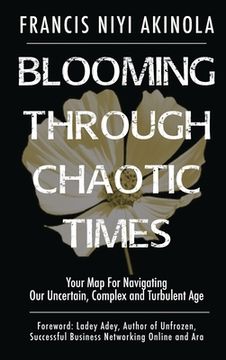 portada Blooming Through Chaotic Times Your Map For Navigating Our Uncertain, Complex and Turbulent Age (en Inglés)