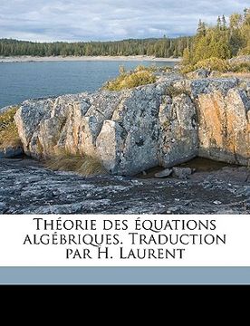 portada Théorie des équations algébriques. Traduction par H. Laurent (in French)
