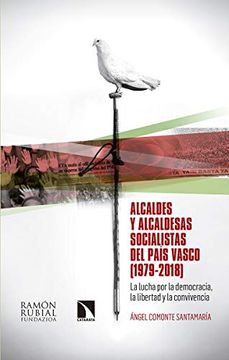 portada Alcaldes y Alcaldesas Socialistas del País Vasco (1979-2018): La Lucha por la Democracia, la Libertad y la Convivencia (Investigación y Debate)