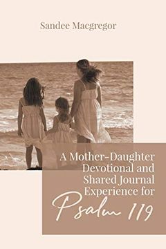 portada A Mother-Daughter Devotional and Shared Journal Experience for Psalm 119 (en Inglés)