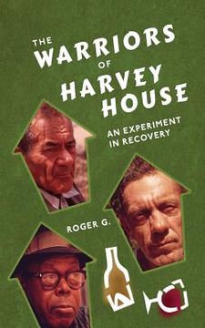 portada The Warriors of Harvey House: An Experiment in Recovery (en Inglés)