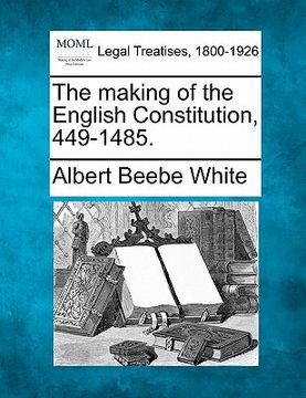 portada the making of the english constitution, 449-1485. (en Inglés)