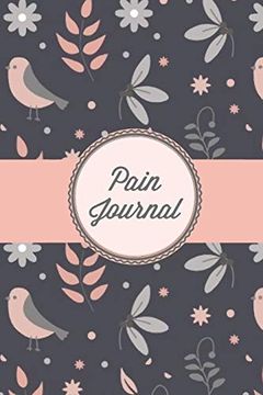 portada Pain Journal: Daily Track Triggers, log Chronic Symptoms, Record Doctor & Personal Treatment, Management Information, Patterns Tracking Notebook, Book 