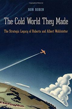 The Cold World They Made: The Strategic Legacy of Roberta and Albert Wohlstetter (in English)