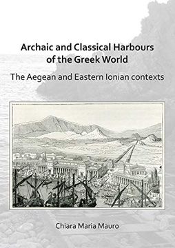 portada Archaic and Classical Harbours of the Greek World: The Aegean and Eastern Ionian Contexts (in English)