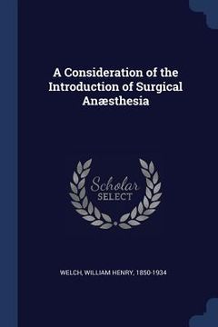 portada A Consideration of the Introduction of Surgical Anæsthesia (en Inglés)