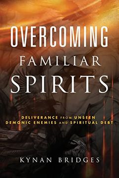 portada Overcoming Familiar Spirits: Deliverance From Unseen Demonic Enemies and Spiritual Debt (Spiritual Warfare) (en Inglés)