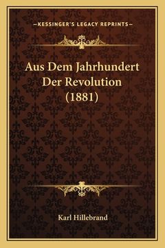 portada Aus Dem Jahrhundert Der Revolution (1881) (en Alemán)