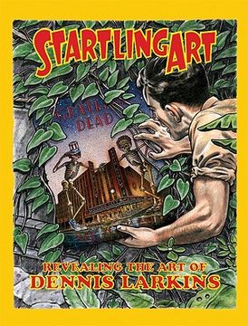 Startling Art. Revealing the art of Dennis Larkins (in English)