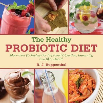 portada The Healthy Probiotic Diet: More Than 50 Recipes for Improved Digestion, Immunity, and Skin Health (en Inglés)